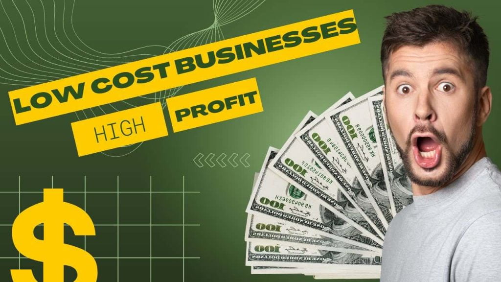 Low cost Business Ideas with high profit