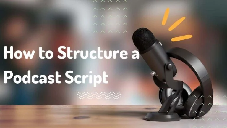 How to Structure a Podcast Script (8 Easy Steps)
