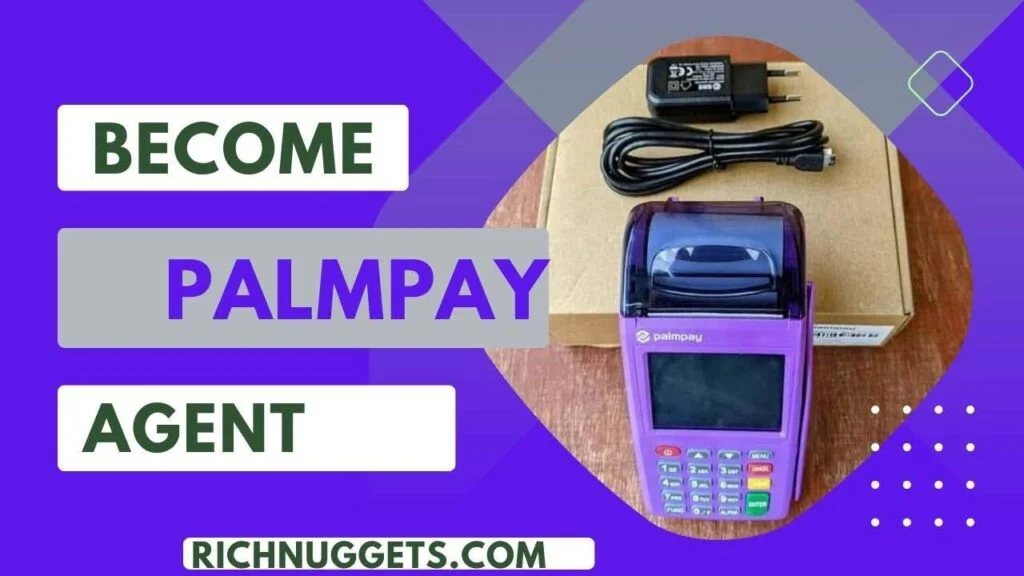 PalmPay POS: How to Become a PalmPay Agent