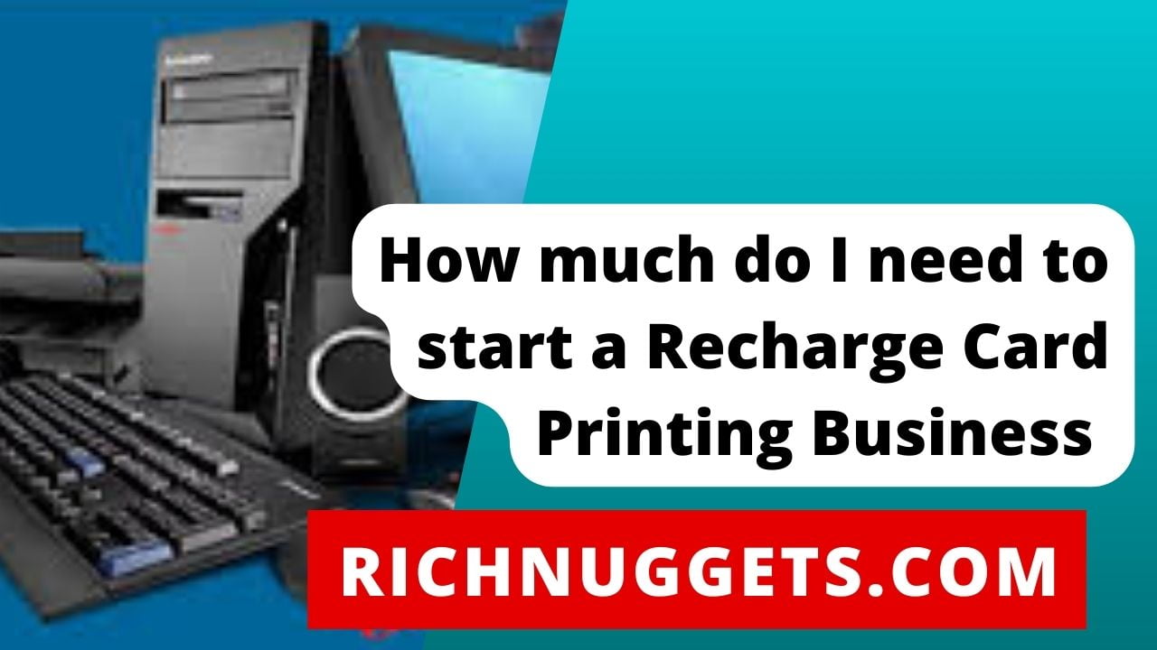 How much do I need to start a Recharge Card Printing Business
