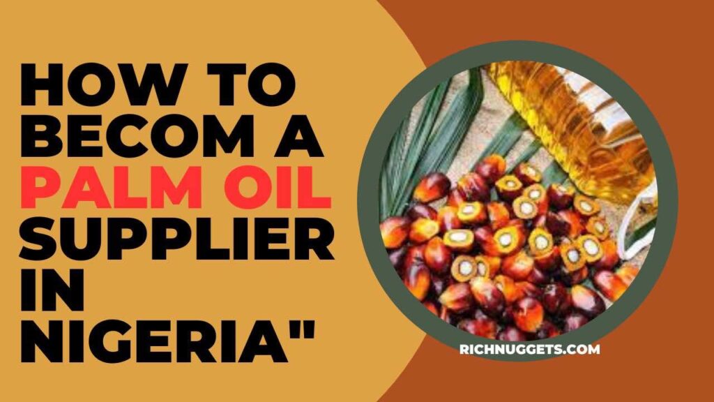Key Steps to Becoming a Successful Palm Oil Supplier in Nigeria