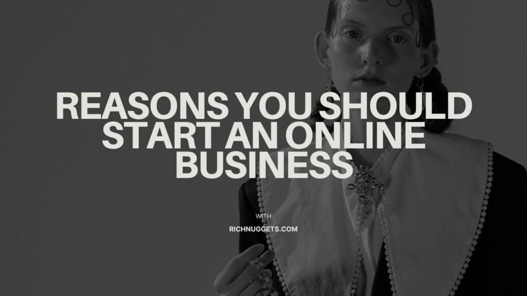 Reasons You Should Start an Online Business