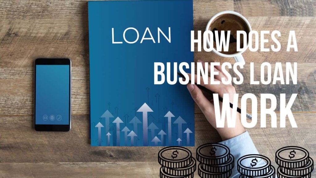 How Does a Business Loan Work