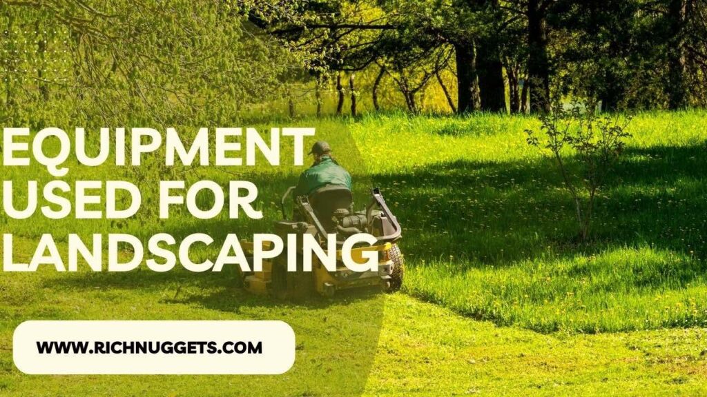 What equipment is used for landscaping?