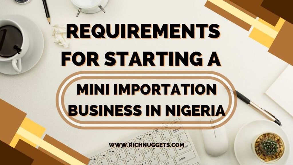 Requirements for Starting a Mini Importation Business in Nigeria