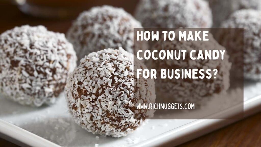 How to make coconut candy for business?