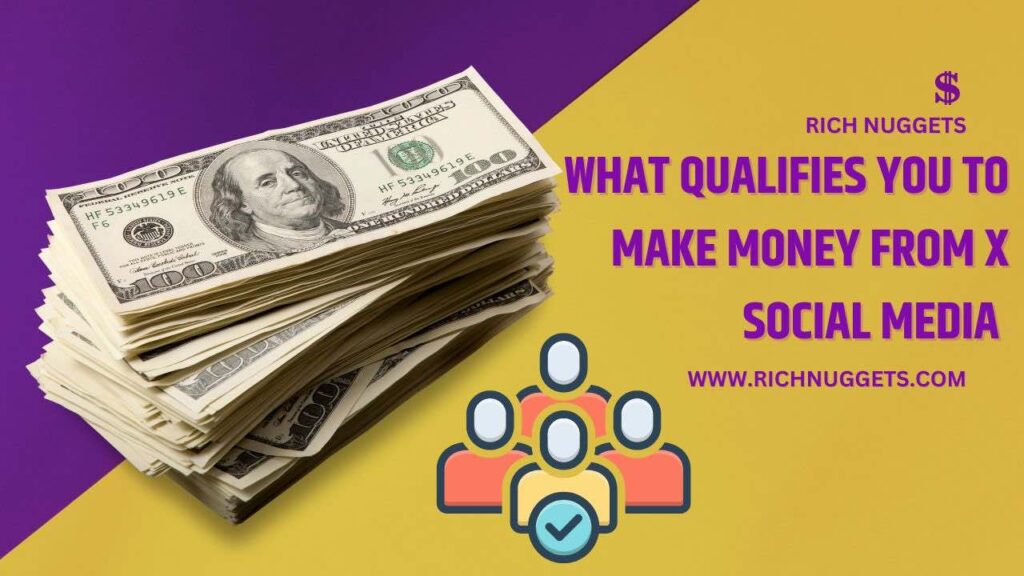 What Qualifies You to Make Money from X Social Media 