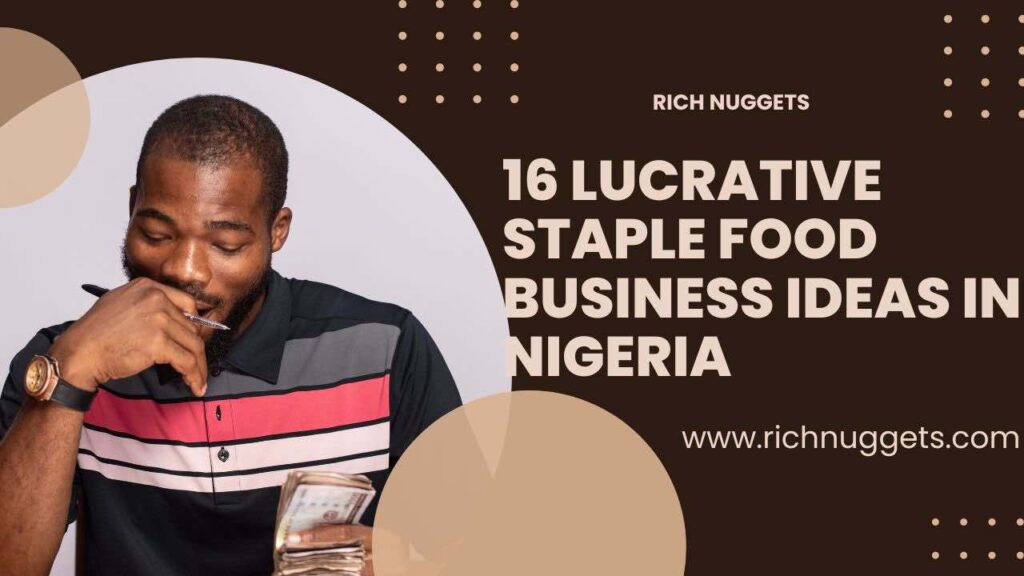 16 Lucrative Staple Food Business Ideas in Nigeria