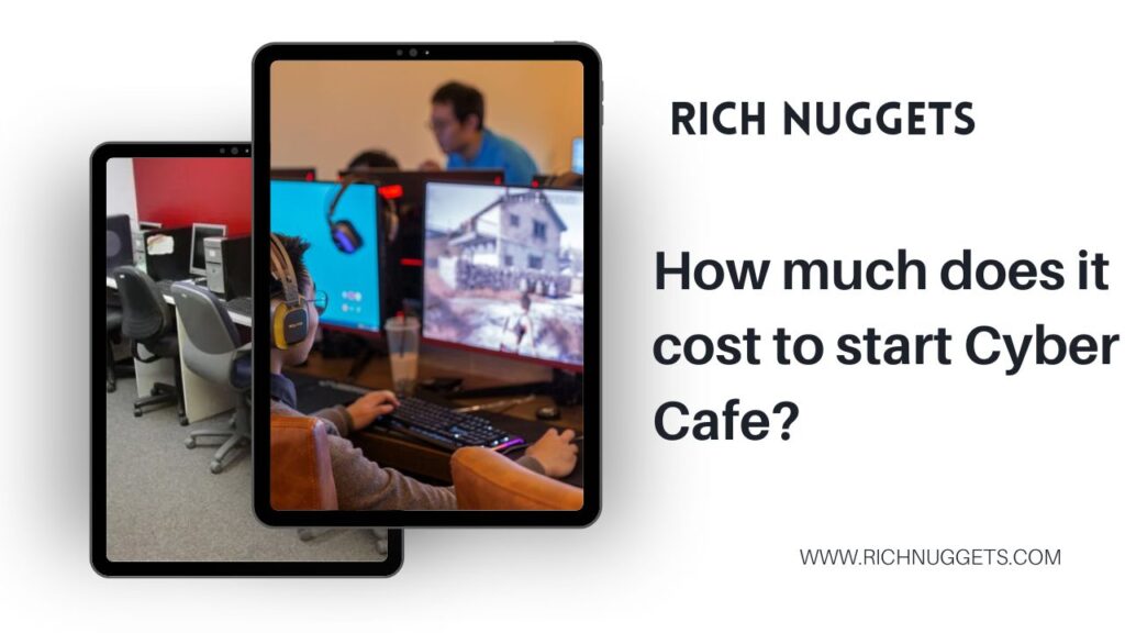 How much does it cost to start Cyber Cafe?