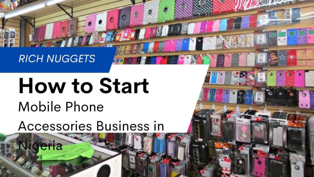 How to Start Sales of Mobile Phone Accessories Business in Nigeria
