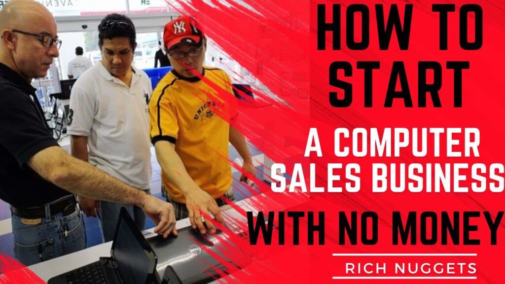 How to Start a Computer Sales Business with 50k or No Money