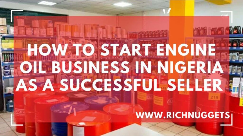 How to Start Engine Oil Business in Nigeria as a Successful Seller (Retailer or Wholesaler)