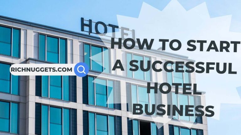 How to Start a Successful Hotel Business: Step-By-Step Guide