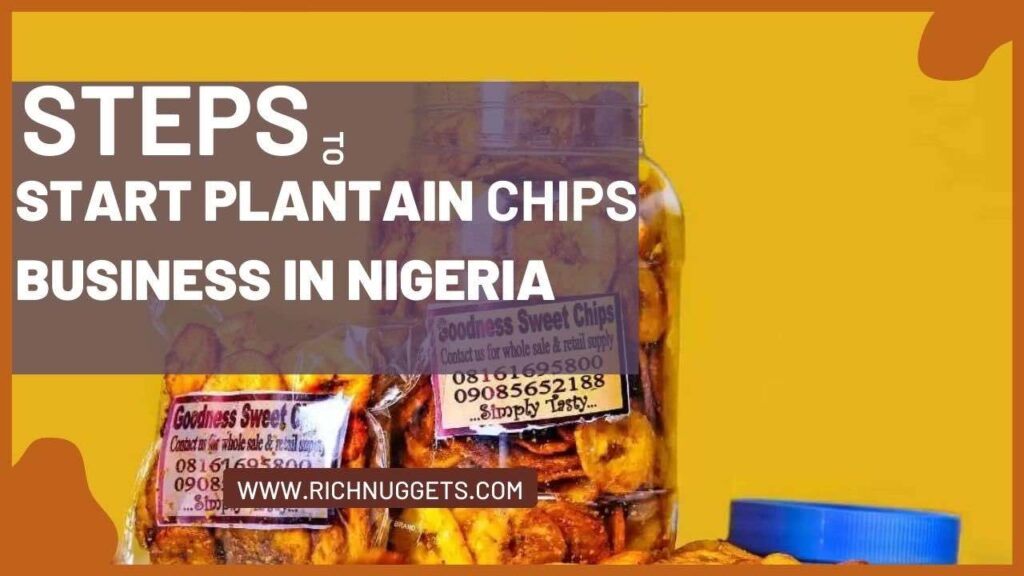 How to Start Plantain Chips Business in Nigeria
