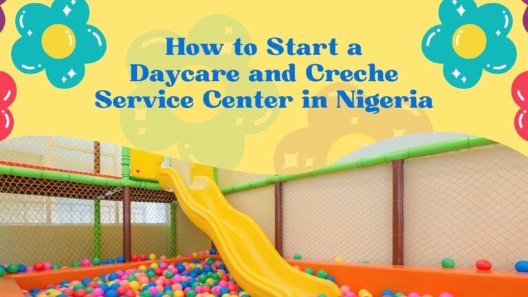 How to Start a Daycare and Creche Service Center in Nigeria: A Step-By-Step Guide