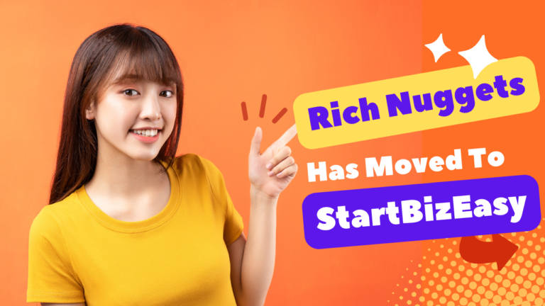 Richnuggets.com Has migrated to StartBizEasy.com